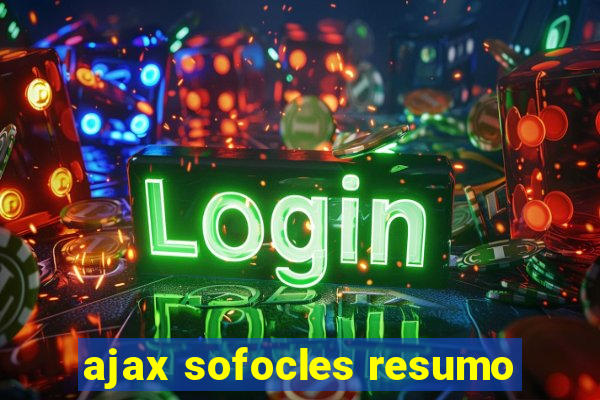 ajax sofocles resumo